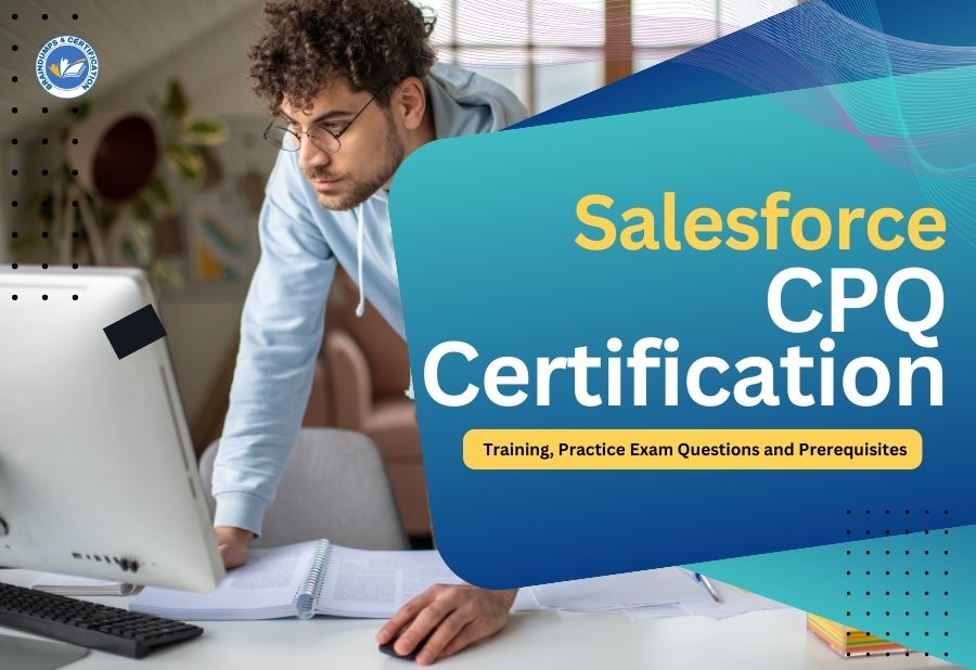 Salesforce CPQ Certification Training, Practice Exam Questions and Prerequisites